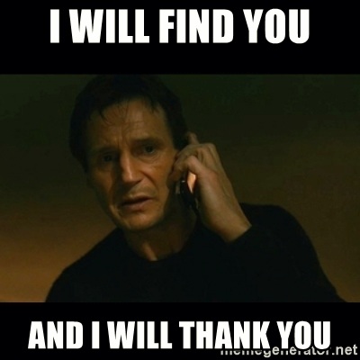 i-will-find-you-and-i-will-thank-you.jpg