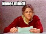 never mind.jpg never mind.jpg